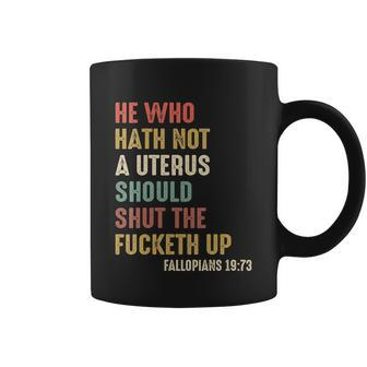 He Who Hath No Uterus Should Shut The Fucketh Up V2 Coffee Mug - Monsterry UK