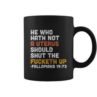 He Who Hath Not A Uterus Should Shut The Fucketh V2 Coffee Mug - Monsterry CA