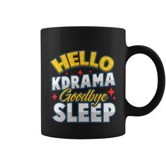 Hello Kcool Giftdrama Goodbye Sleep Korean Drama Funny Gift Coffee Mug - Monsterry