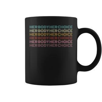 Her Body Her Choice Pro Choice Feminist Coffee Mug - Seseable