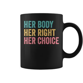 Her Body Her Choice Pro Choice Reproductive Rights Coffee Mug - Seseable