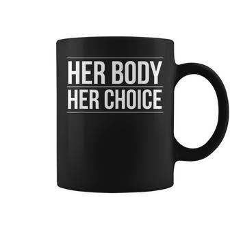 Her Body Her Choice Pro Choice Womens Rights Feminism Coffee Mug - Seseable