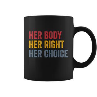Her Body Her Right Her Choice Pro Choice Feminist Coffee Mug - Monsterry