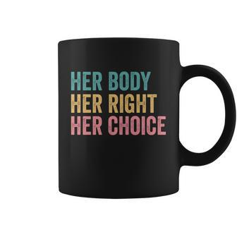 Her Body Her Right Her Choice Pro Choice Reproductive Rights Gift Coffee Mug - Monsterry DE