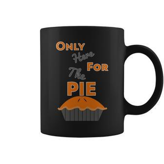 Here For The Pie Funny Thanksgiving Coffee Mug - Monsterry CA