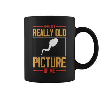 Heres A Really Old Picture Of Me Sperm Coffee Mug - Thegiftio UK