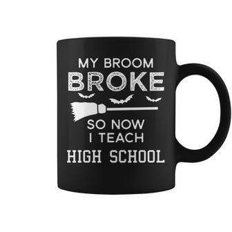 High School Teacher Halloween My Broom Broke Coffee Mug - Thegiftio UK