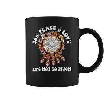Hippie 90_ Peace _ Love 10_ Not So Much Coffee Mug - Seseable