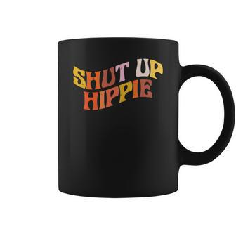 Hippie Funny Shut Up Hippie Official Design Coffee Mug - Seseable