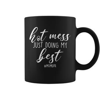 Hot Mess Just Doing My Best Momlife Mothers Day Coffee Mug - Monsterry