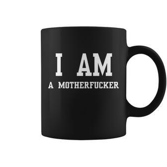 I Am A Motherfucker Coffee Mug - Monsterry