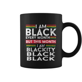 I Am Black Every Month But This Month Im Blackity Black Tshirt Coffee Mug - Monsterry AU