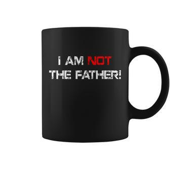 I Am Not The Father Tshirt Coffee Mug - Monsterry