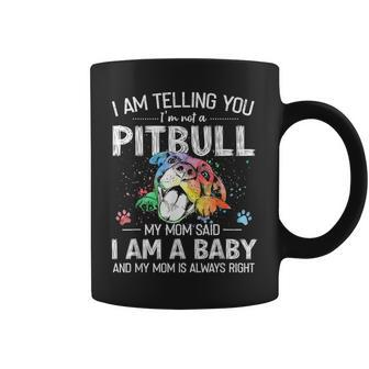 I Am Telling You Im Not A Pitbull My Mom Said I Am A Baby Coffee Mug - Thegiftio UK