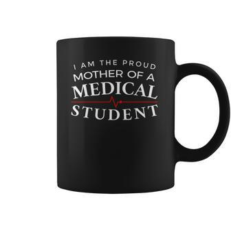I Am The Proud Mother Of A Medical Student Coffee Mug - Thegiftio UK