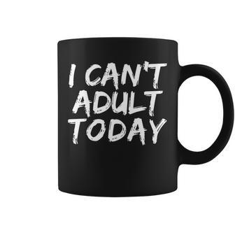 I Cant Adult Today Tshirt Coffee Mug - Monsterry DE