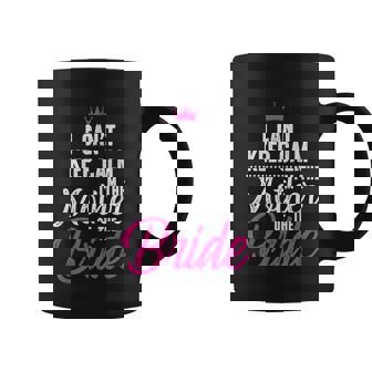 I Cant Keep Calm Im The Mother Of The Bride Graphic Design Printed Casual Daily Basic Coffee Mug - Thegiftio