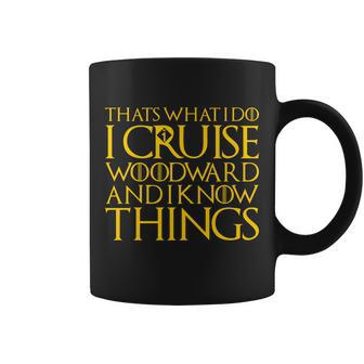 I Cruise Woodward Ave And Know Things Coffee Mug - Thegiftio UK