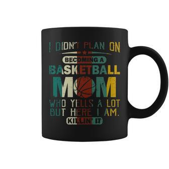 I Didn T Plan On Becoming A Basketball Mom Coffee Mug - Thegiftio UK