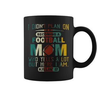 I Didn T Plan On Becoming A Football Mom Coffee Mug - Thegiftio UK
