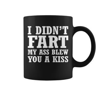 I Didnt Fart I Blew You A Kiss Tshirt Coffee Mug - Monsterry AU