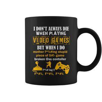 I Dont Always Die Gamer Funny Tshirt Coffee Mug - Monsterry UK