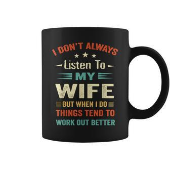 I Dont Always Listen To My Wife-Funny Wife Husband Love Coffee Mug - Seseable