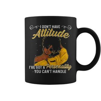I Dont Have Attitude Ive Got A Personality You Cant Handle Coffee Mug - Thegiftio UK