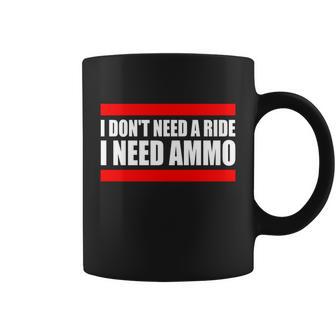 I Dont Need A Ride I Need Ammo Ammunition Ukraine Coffee Mug - Monsterry