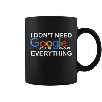 I Dont Need Google My Wife Knows Everything Coffee Mug - Monsterry DE