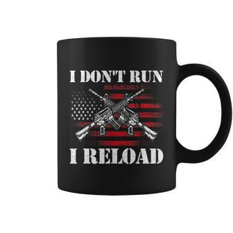 I Dont Run I Reload Funny Gun Rights Pro Guns Owner Tshirt Coffee Mug - Monsterry DE