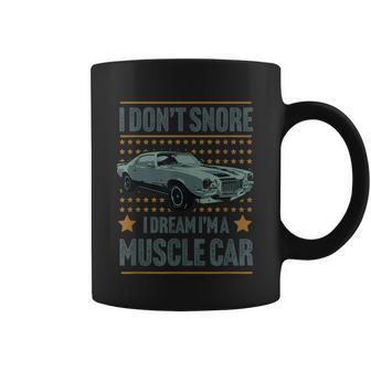 I Dont Snore I Dream Im A Hot Rod Classic Muscle Car Coffee Mug - Thegiftio UK