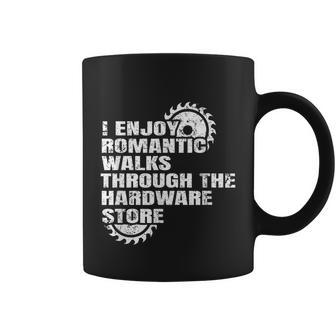 I Enjoy Romantic Walks Through The Hardware Store V2 Coffee Mug - Thegiftio UK