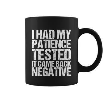 I Had My Patience Tested It Came Back Negative Funny Quotes Tshirt Coffee Mug - Monsterry AU