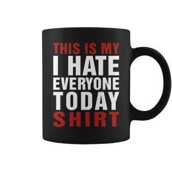 I Hate Everybody Today Shirt V2 Coffee Mug - Seseable