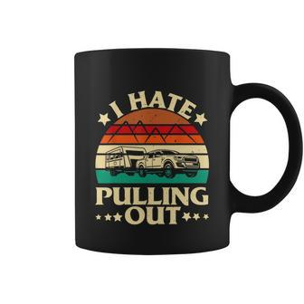 I Hate Pulling Out Funny Camping Trailer Retro Travel Coffee Mug - Monsterry AU