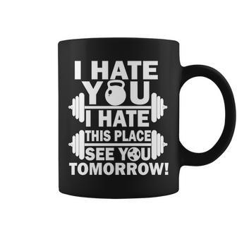 I Hate You This Place See You Tomorrow Tshirt Coffee Mug - Monsterry CA