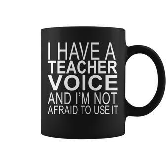 I Have A Teacher Voice And Im Not Afraid To Use It T-Shirt Graphic Design Printed Casual Daily Basic Coffee Mug - Thegiftio UK
