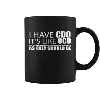 I Have Cdo Its Like Ocd Funny Sarcastic Tshirt Coffee Mug - Monsterry UK