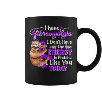 I Have Fibromyalgia I Don T Have The Energy Coffee Mug - Thegiftio UK