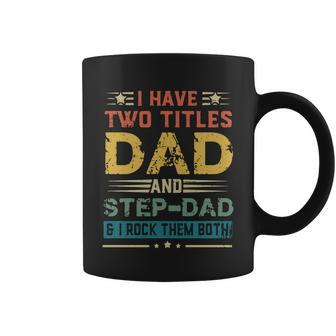 I Have Two Titles Dad And Step Dad And I Rock Them Both Fathers Day Coffee Mug - Thegiftio UK