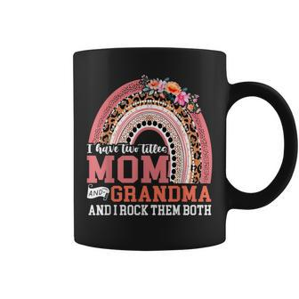 I Have Two Titles Mom Grandma And I Rock Them Mothers Day Coffee Mug - Thegiftio UK