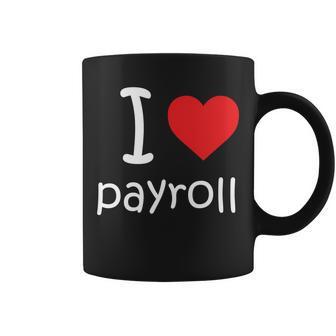I Heart Payroll Coffee Mug - Monsterry AU