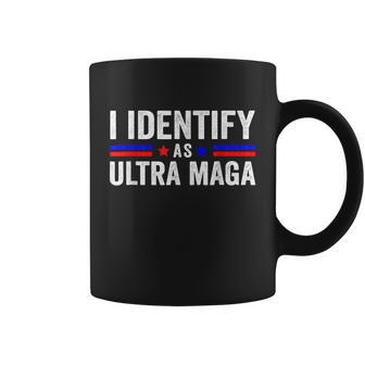 I Identify As Ultra Maga Ultra Maga And Proud 4Th Of July Coffee Mug - Monsterry CA
