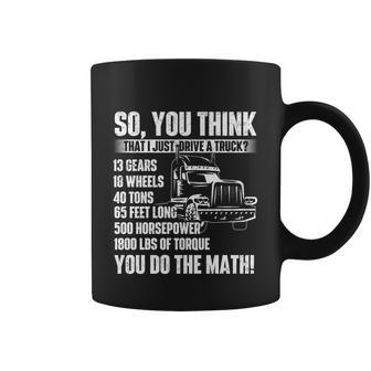 I Just Drive A Truck Cute Gift Trucker Semi Truck Driver Big Rig Gift Coffee Mug - Thegiftio UK