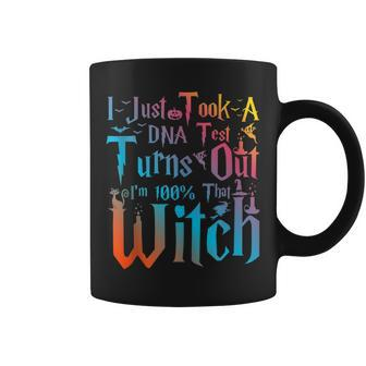 I Just Took A Dna Test Turns Out Im 100 That Witch V3 Coffee Mug - Seseable