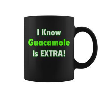 I Know Guacamole Is Extra Coffee Mug - Monsterry DE