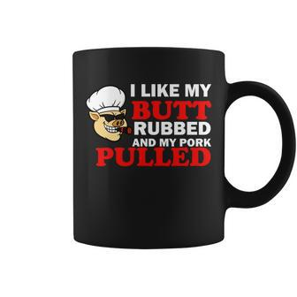 I Like Butt Rubbed And My Pork Pulled Tshirt Coffee Mug - Monsterry