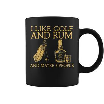 I Like Golf And Rum And Maybe Three People Coffee Mug - Thegiftio