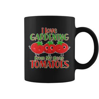 I Love Gardening From My Head Tomatoes Tshirt Coffee Mug - Monsterry AU